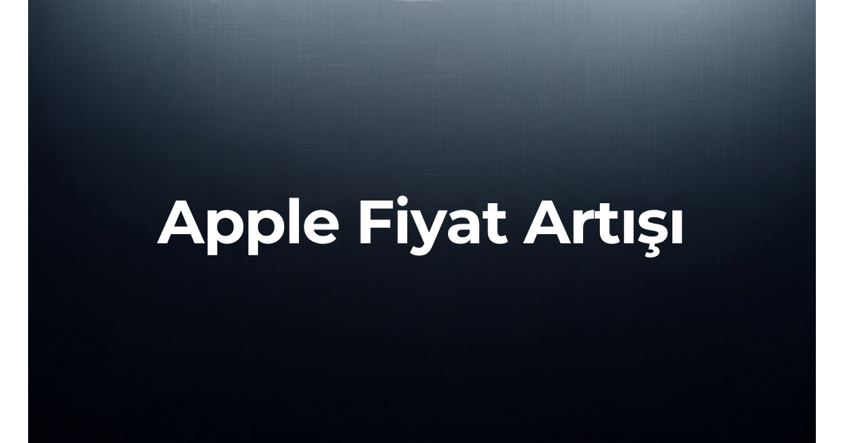 Apple MacBook ve iPad fiyat artışı kapak görseli